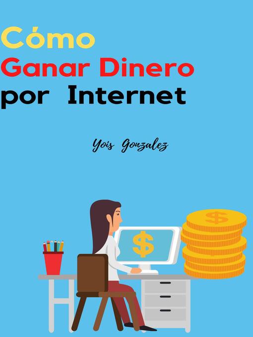 Title details for Como Ganar Dinero por Internet by Yois González - Available